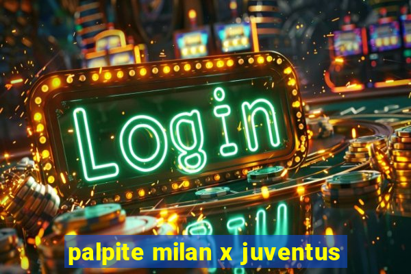 palpite milan x juventus