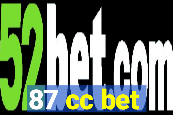 87 cc bet