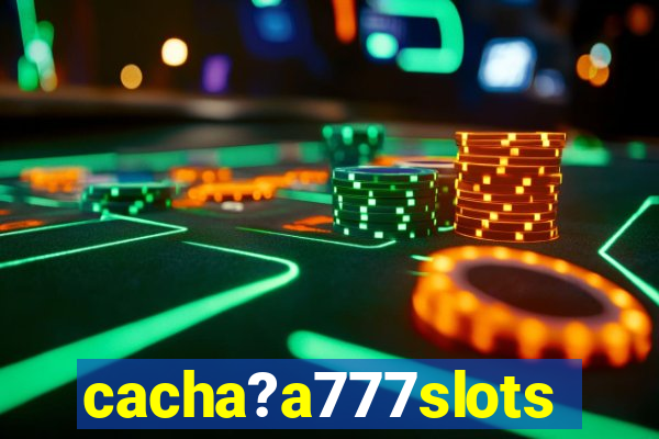 cacha?a777slots