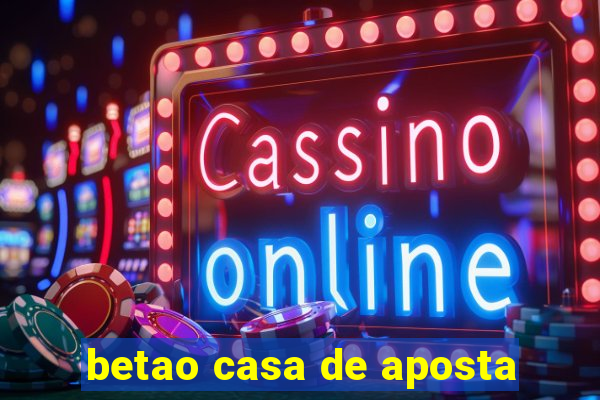 betao casa de aposta