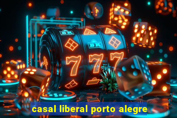 casal liberal porto alegre