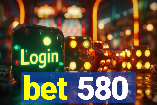 bet 580