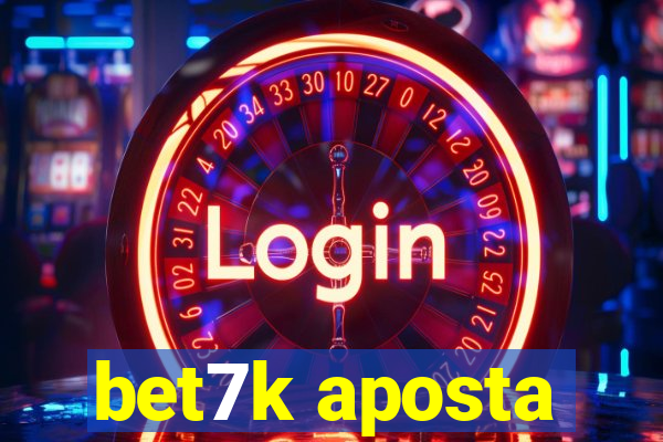 bet7k aposta