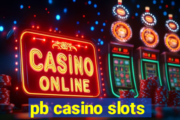 pb casino slots