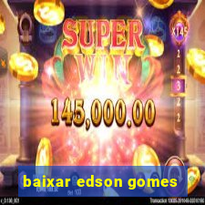 baixar edson gomes