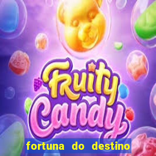 fortuna do destino fortuna do dentinho