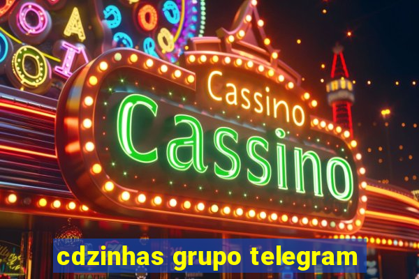 cdzinhas grupo telegram