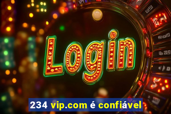 234 vip.com é confiável