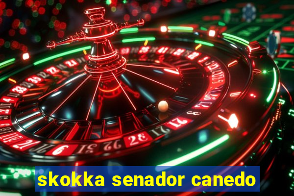 skokka senador canedo