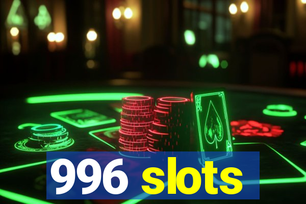 996 slots