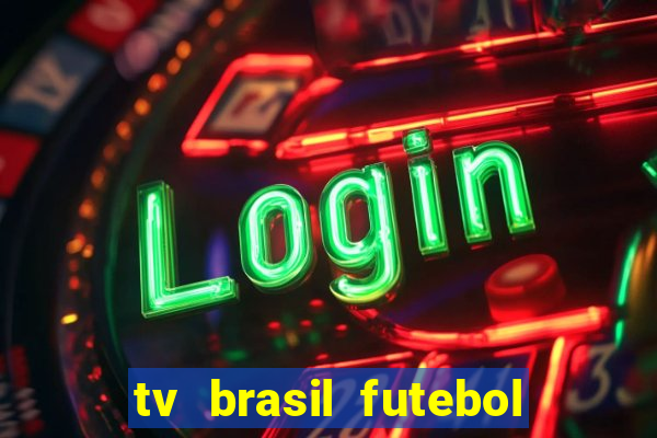 tv brasil futebol da hora