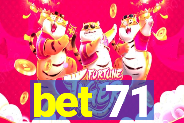 bet 71