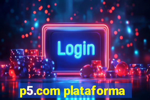 p5.com plataforma