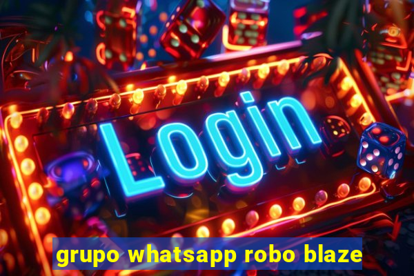 grupo whatsapp robo blaze