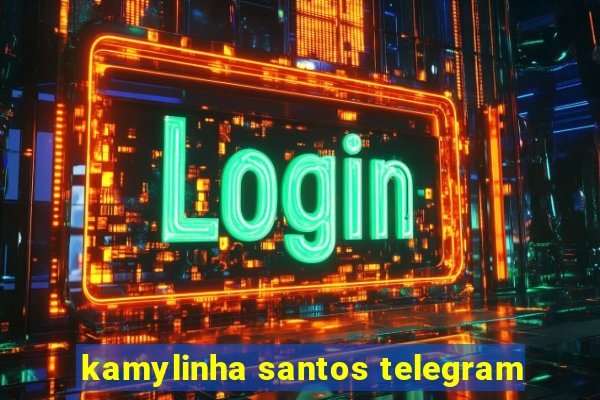 kamylinha santos telegram