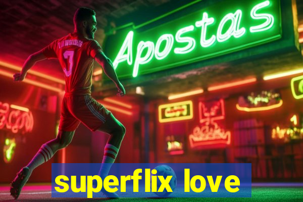 superflix love