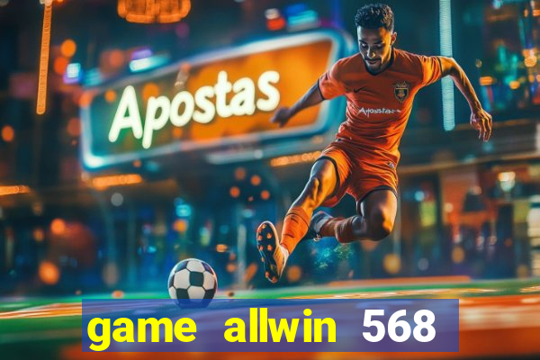 game allwin 568 com login