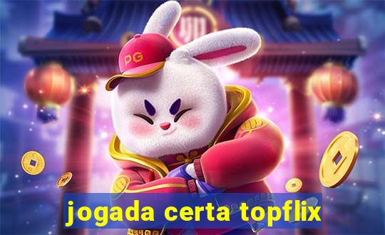 jogada certa topflix