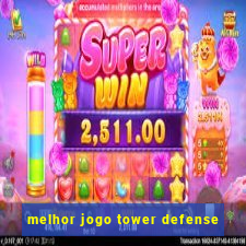 melhor jogo tower defense