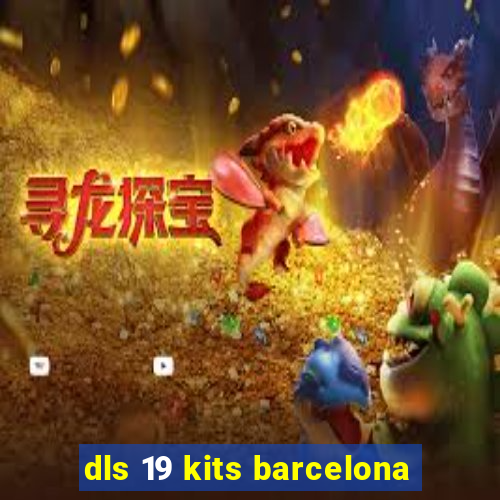 dls 19 kits barcelona