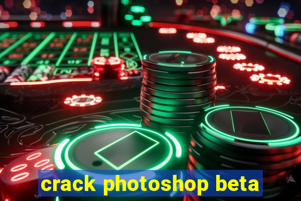 crack photoshop beta