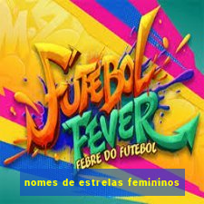 nomes de estrelas femininos