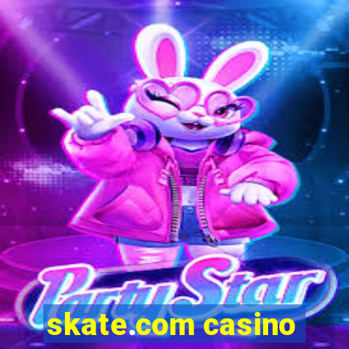 skate.com casino