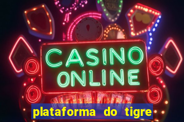 plataforma do tigre que paga no cadastro