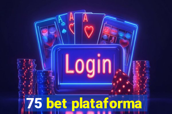 75 bet plataforma