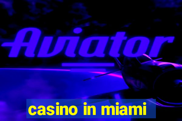 casino in miami