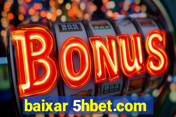 baixar 5hbet.com