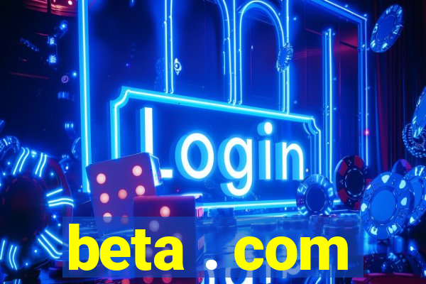 beta . com