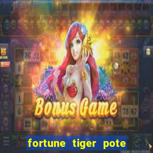 fortune tiger pote de ouro