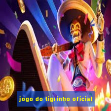 jogo do tigrinho oficial