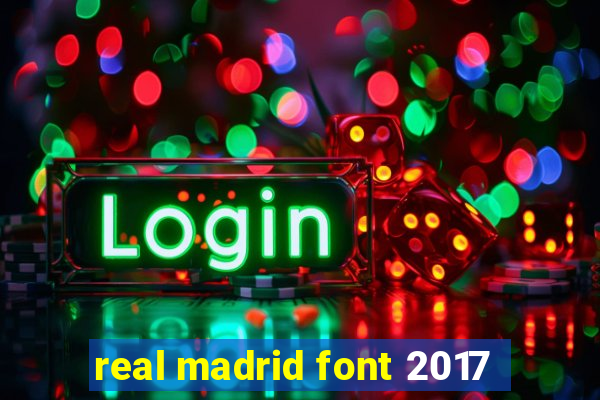 real madrid font 2017