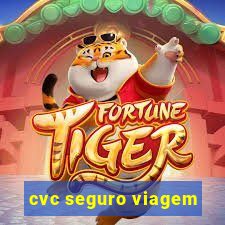 cvc seguro viagem