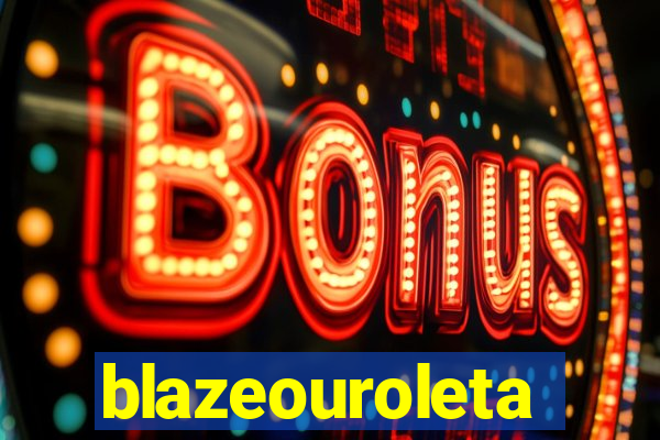 blazeouroleta