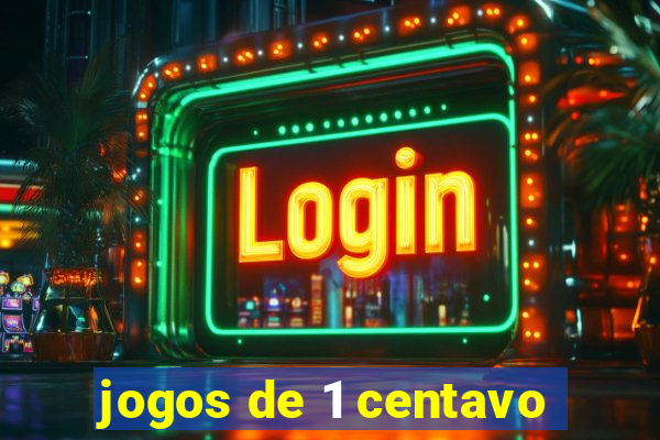 jogos de 1 centavo