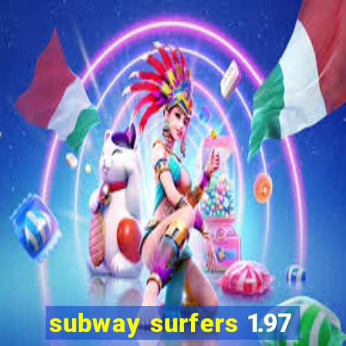 subway surfers 1.97