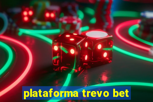 plataforma trevo bet