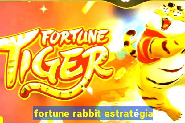 fortune rabbit estratégia