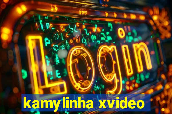 kamylinha xvideo