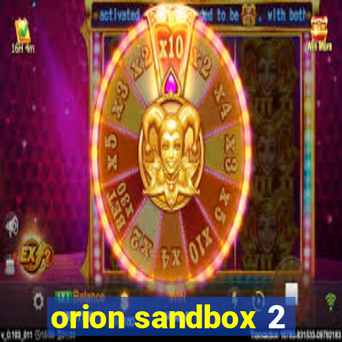 orion sandbox 2