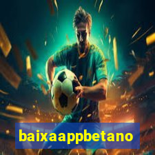 baixaappbetano