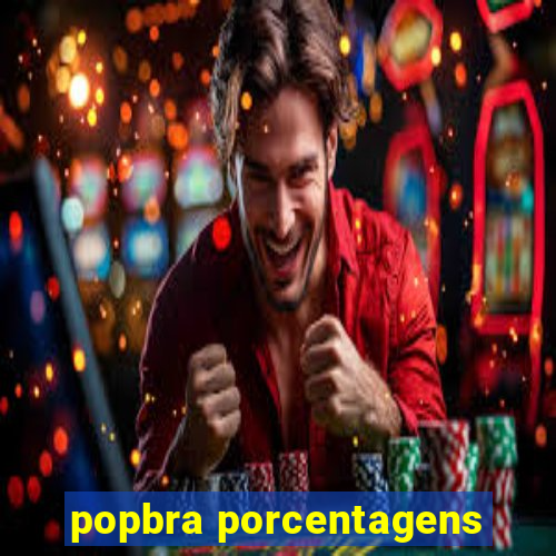 popbra porcentagens