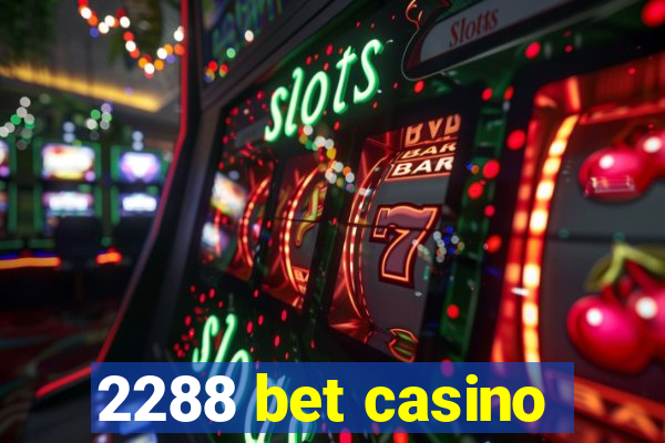 2288 bet casino