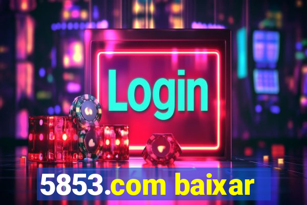 5853.com baixar