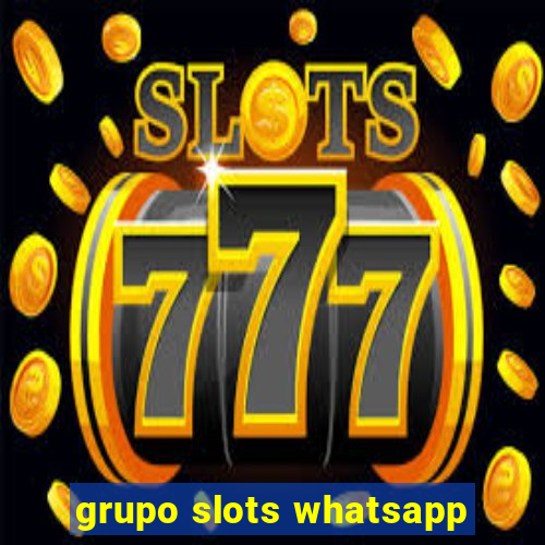 grupo slots whatsapp