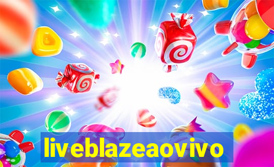 liveblazeaovivo