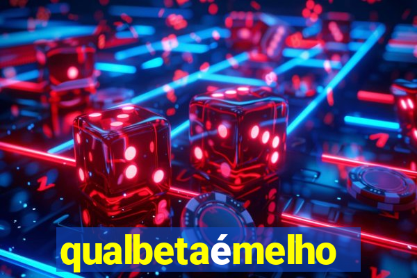 qualbetaémelhor